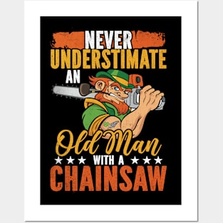 Never Underestimate An Old Man With A Chainsaw Posters and Art